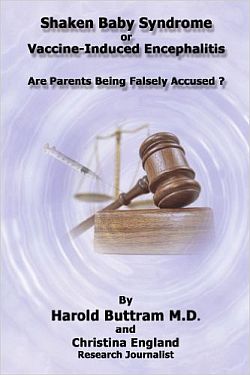 Shaken Baby Syndrome Or Vaccine Induced Encephalitis - 
Are Parents Being Falsely Accused?