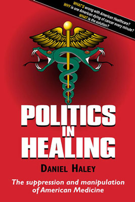 Politics in Healing: The Suppression & Manipulation of American Medicine