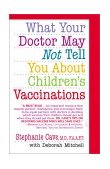 What your doctor may not tell you about children's vaccinations
